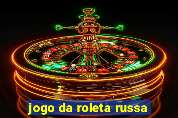 jogo da roleta russa